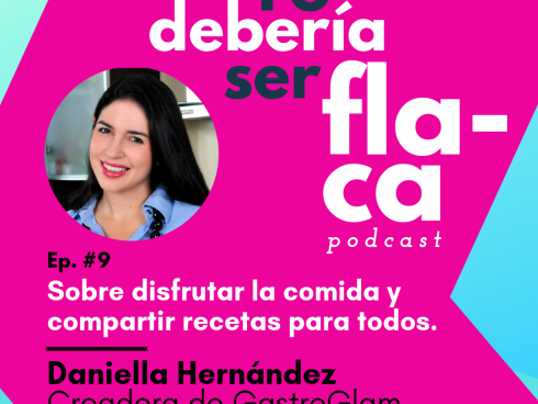 Podcast Yo debería ser flaca - Daniella Hernández