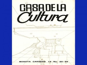 La sede de la Casa Cultural en Bogotá fue epicentro de un vertiginoso proceso que puso a vibrar a la ciudad 