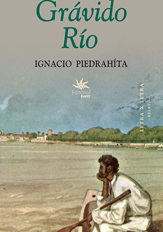 Portada del libro 'Grávido Río' de Ignacio Piedrahíta. (Medellín, EAFIT, 2019)