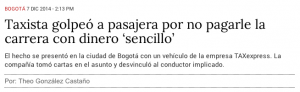 Noticia en El Espectador, diciembre 2014. http://www.elespectador.com/noticias/bogota/taxista-golpeo-pasajera-no-pagarle-carrera-dinero-senci-articulo-531922