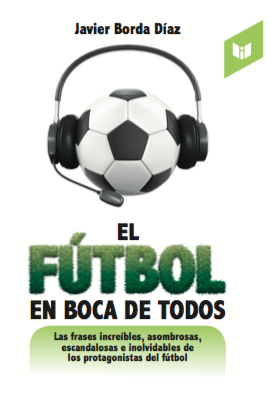 Javier Borda Díaz - El fútbol en boca de todos