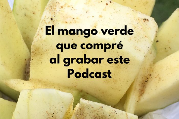 El mango verde que compré mientras grababa este pódcast.