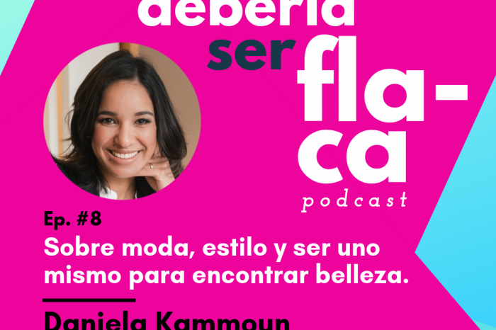 Episodio del podcast 'Yo debería ser flaca' con Daniela Kammoun, creadora de Project Glam