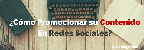 ¿Cómo Promocionar su ContenidoEn Redes Sociales?