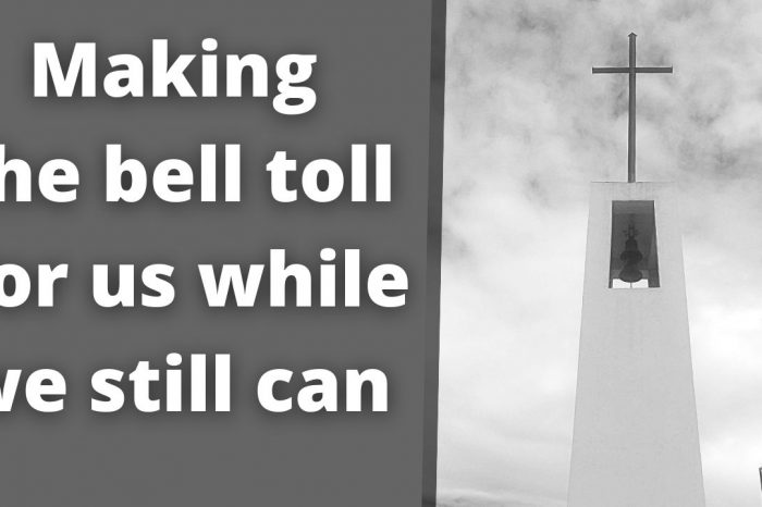 Making the bell toll for us while we still can