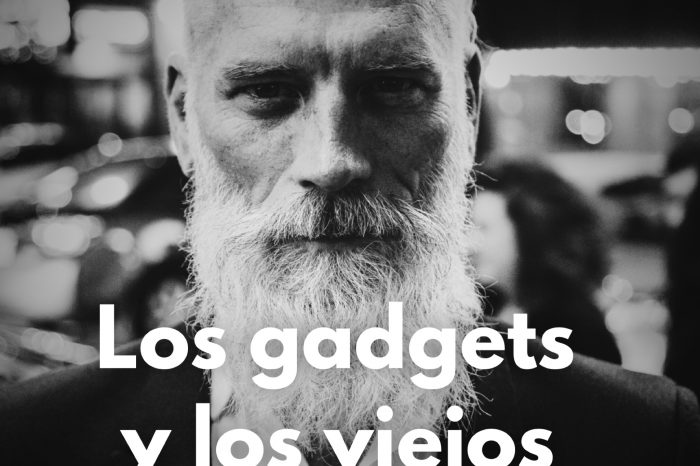 los gadgets y los viejos