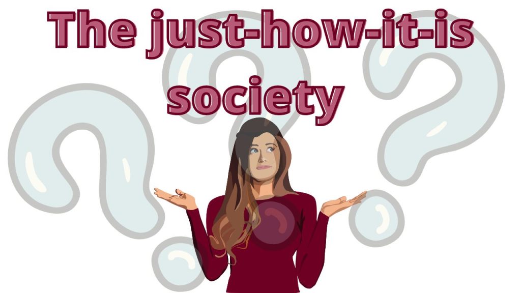 The just-how-it-is society by Brendan Corrigan