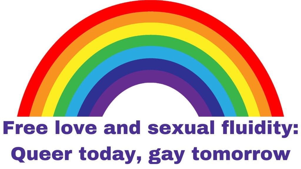 Free love and sexual fluidity: Queer today, gay tomorrow